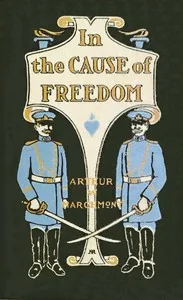 In the Cause of Freedom — Arthur W. Marchmont cover
