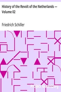 History of the Revolt of the Netherlands — Volume 02 — Friedrich Schiller cover