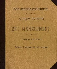 Bee Keeping for Profit. A New System of Bee Management (1891): Third Edition. — Lizzie E., Mrs. Cotton cover