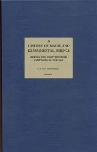 A History of Magic and Experimental Science, Volume 1 (of 2): During the First Thirteen Centuries of Our Era — Lynn Thorndike cover