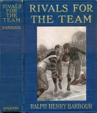 Rivals for the Team: A Story of School Life and Football — Ralph Henry Barbour cover