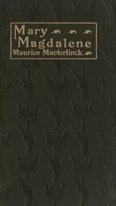 Mary Magdalene: A Play in Three Acts — Maurice Maeterlinck cover