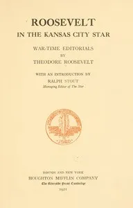 Roosevelt in the Kansas City Star: War-time Editorials — Theodore Roosevelt cover
