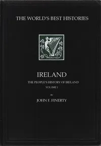 Ireland: The People's History of Ireland, Volume 1 (of 2) — John F. (John Frederick) Finerty cover