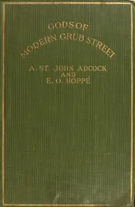 Gods of Modern Grub Street: Impressions of Contemporary Authors — Arthur St. John Adcock cover