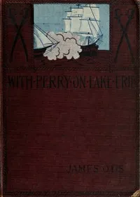 With Perry on Lake Erie : $b a tale of 1812 — James Otis cover