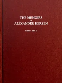 The Memoirs of Alexander Herzen, Parts I and II — Aleksandr Herzen cover