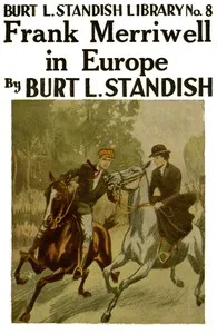 Frank Merriwell in Europe; or, Working His Way Upward — Burt L. Standish cover
