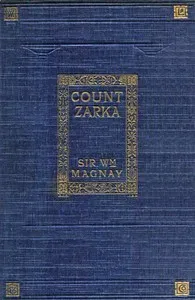 Count Zarka: A Romance — William, Sir Magnay cover