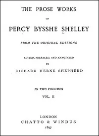 The Prose Works of Percy Bysshe Shelley, Vol. 2 [of 2] — Percy Bysshe Shelley cover