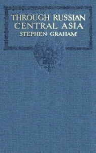 Through Russian Central Asia — Stephen Graham cover