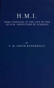 H.M.I.: Some Passages in the Life of One of H.M. Inspectors of Schools cover