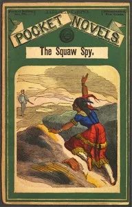The squaw spy; or the rangers of the lava-beds — T. C. (Thomas Chalmers) Harbaugh cover