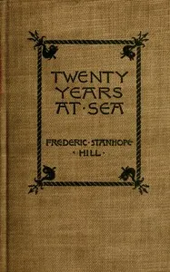 Twenty years at sea: Leaves from my old log-books — Frederic Stanhope Hill cover