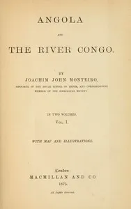 Angola and the River Congo, vol. 1 — Joachim John Monteiro cover