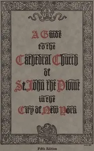 A guide to the Cathedral Church of Saint John the Divine in the city of New York: Fifth Edition — Edward Hagaman Hall cover