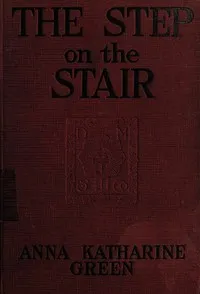 The step on the stair — Anna Katharine Green cover