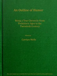 An outline of humor: Being a true chronicle from prehistoric ages to the twentieth century — Anonymous cover