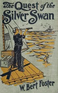 The quest of the Silver Swan: A land and sea tale for boys — W. Bert (Walter Bertram) Foster cover