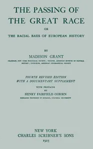 The passing of the great race; or, The racial basis of European history — Madison Grant cover