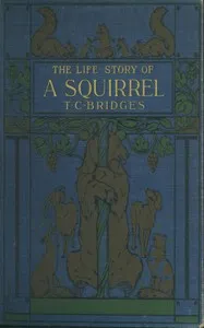 The life story of a squirrel — T. C. (Thomas Charles) Bridges cover