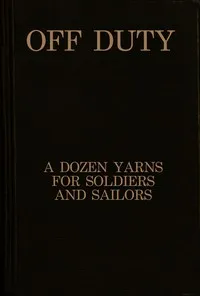 Off duty: A dozen yarns for soldiers and sailors — Anonymous cover