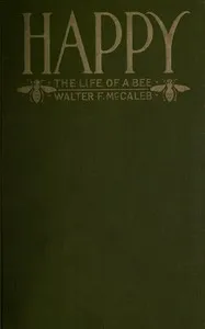 Happy : $b The life of a bee — Walter Flavius McCaleb cover