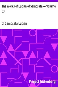 The Works of Lucian of Samosata — Volume 03 cover