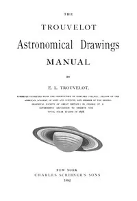 The Trouvelot astronomical drawings manual — E. L. (Etienne Leopold) Trouvelot cover