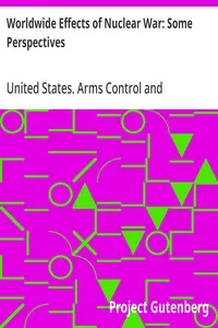 Worldwide Effects of Nuclear War: Some Perspectives — United States. Arms Control and Disarmament Agency cover