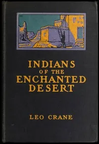Indians of the Enchanted Desert — Leo Crane cover