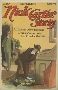 Nick Carter Stories No. 157, September 11, 1915: A human counterfeit; or, Nick Carter and the crook's double. — Nicholas (House name) Carter cover