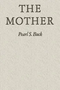 The mother — Pearl S. (Pearl Sydenstricker) Buck cover