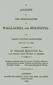 An account of the principalities of Wallachia and Moldavia: with various political observations relating to them — William Wilkinson cover