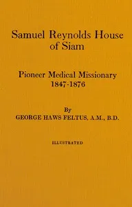 Samuel Reynolds House of Siam, pioneer medical missionary, 1847-1876 — George Haws Feltus cover