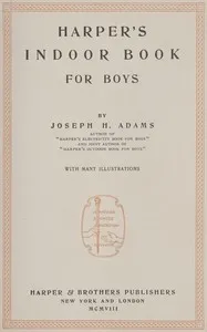 Harper's indoor book for boys — Joseph H. (Joseph Henry) Adams cover