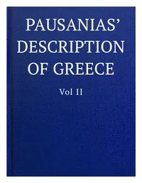 Pausanias' description of Greece, Volume II. — active approximately 150-175 Pausanias cover