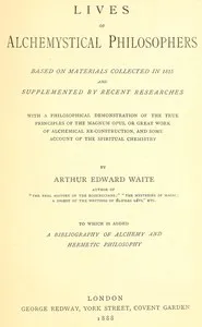 Lives of alchemystical philosophers: To which is added a bibliography of alchemy and hermetic philosophy — Arthur Edward Waite cover