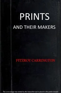 Prints and their makers: essays on engravers and etchers old and modern — Anonymous cover