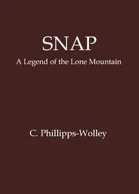 Snap: A legend of the Lone Mountain — Clive Phillipps-Wolley cover