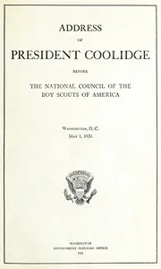 Address of President Coolidge before the National Council of the Boy Scouts of America: Washington, D. C., May 1, 1926 — Calvin Coolidge cover