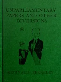 Unparliamentary papers and other diversions — Reginald Berkeley cover