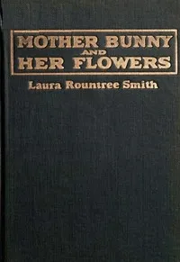 Mother Bunny and her flowers — Laura Rountree Smith cover