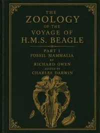 The zoology of the voyage of H.M.S. Beagle [vol. 1 of 5] : $b Fossil mammalia — Richard Owen cover