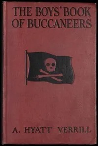 The boys' book of buccaneers — A. Hyatt (Alpheus Hyatt) Verrill cover
