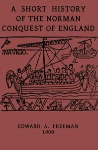 A short history of the Norman Conquest of England — Edward A. (Edward Augustus) Freeman cover