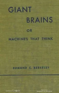 Giant brains; or, Machines that think — Edmund Callis Berkeley cover