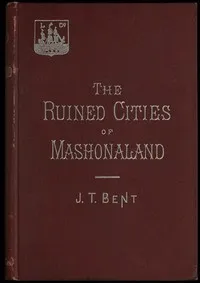 The ruined cities of Mashonaland: Being a record of excavation and exploration in 1891 cover
