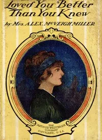 Loved you better than you knew — Alex. McVeigh, Mrs. Miller cover