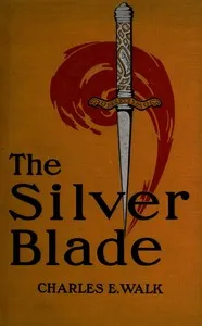 The silver blade: The true chronicle of a double mystery — Charles Edmonds Walk cover